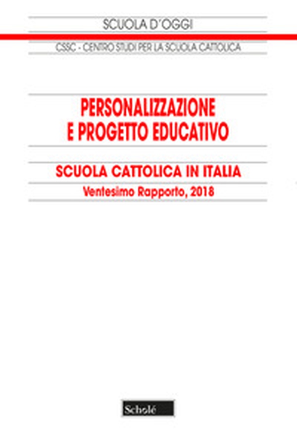 Personalizzazione e progetto educativo. Scuola cattolica in Italia. 20° rapporto - Librerie.coop Personalizzazione e progetto educativo. Scuola cattolica in Italia. 20° rapporto - Librerie.coop