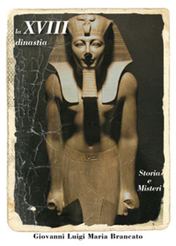 La XVIII dinastia. Storia e misteri - Librerie.coop La XVIII dinastia. Storia e misteri - Librerie.coop