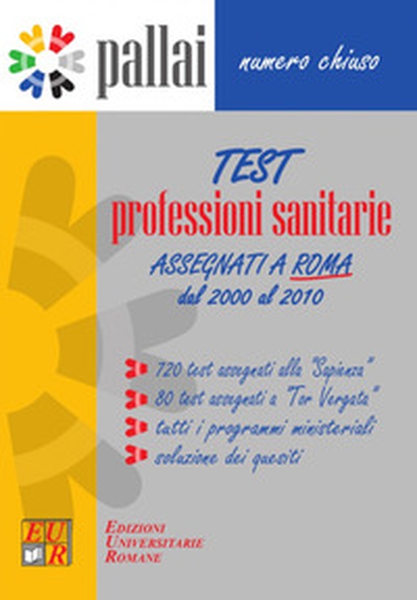 Test professioni sanitarie 2000-2010. 720 Test assegnati alla «Sapienza» + 80 Test assegnati a «Tor Vergata» + Tutti i programmi ministeriali + Soluzioni dei quesiti - Librerie.coop Test professioni sanitarie 2000-2010. 720 Test assegnati alla «Sapienza» + 80 Test assegnati a «Tor Vergata» + Tutti i programmi ministeriali + Soluzioni dei quesiti - Librerie.coop