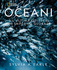 Oceani. L'ultima odissea. Un impegno globale. National Geographic - Librerie.coop
