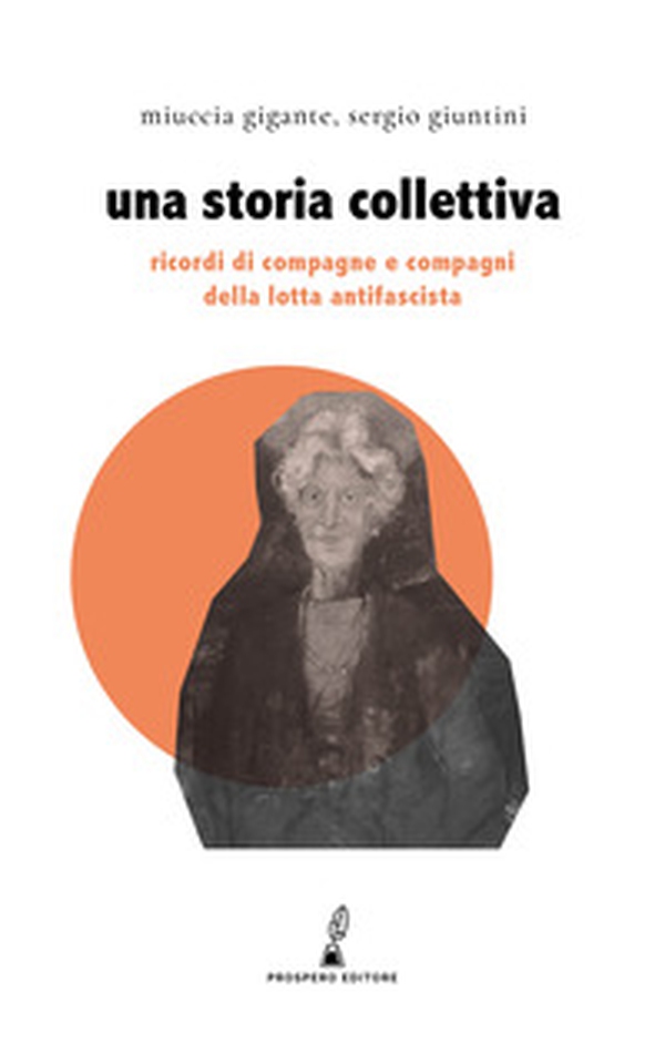 Una storia collettiva. Ricordi di compagne e compagni antifascisti - Librerie.coop Una storia collettiva. Ricordi di compagne e compagni antifascisti - Librerie.coop