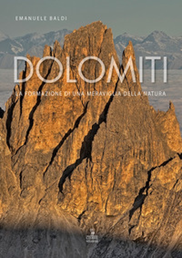 Dolomiti. La formazione di una meraviglia della natura - Librerie.coop Dolomiti. La formazione di una meraviglia della natura - Librerie.coop