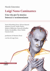 Luigi Nono Caminantes. Una vita per la musica. Intrecci e testimonianze - Librerie.coop