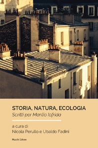 Storia, natura, ecologia. Scritti per Manlio Iofrida - Librerie.coop