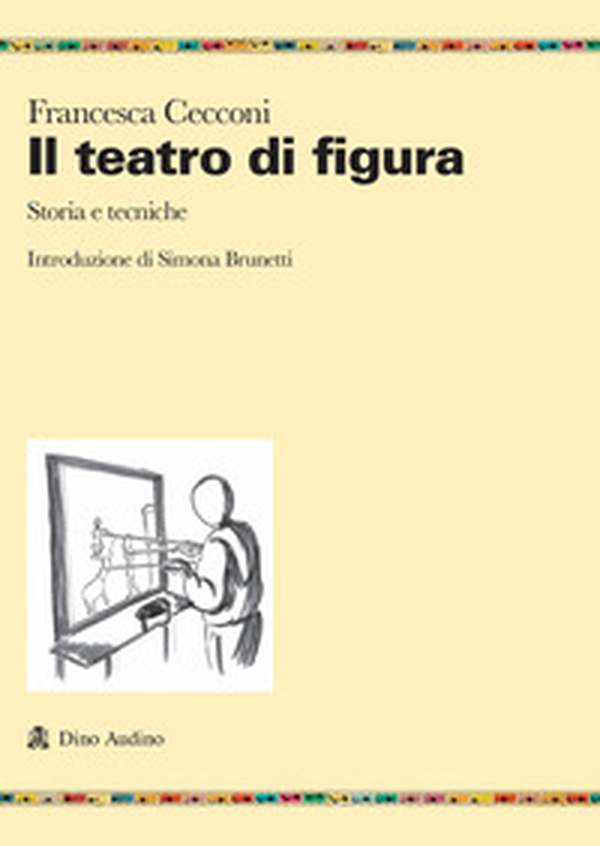 Il teatro di figura. Storia e tecniche - Librerie.coop Il teatro di figura. Storia e tecniche - Librerie.coop
