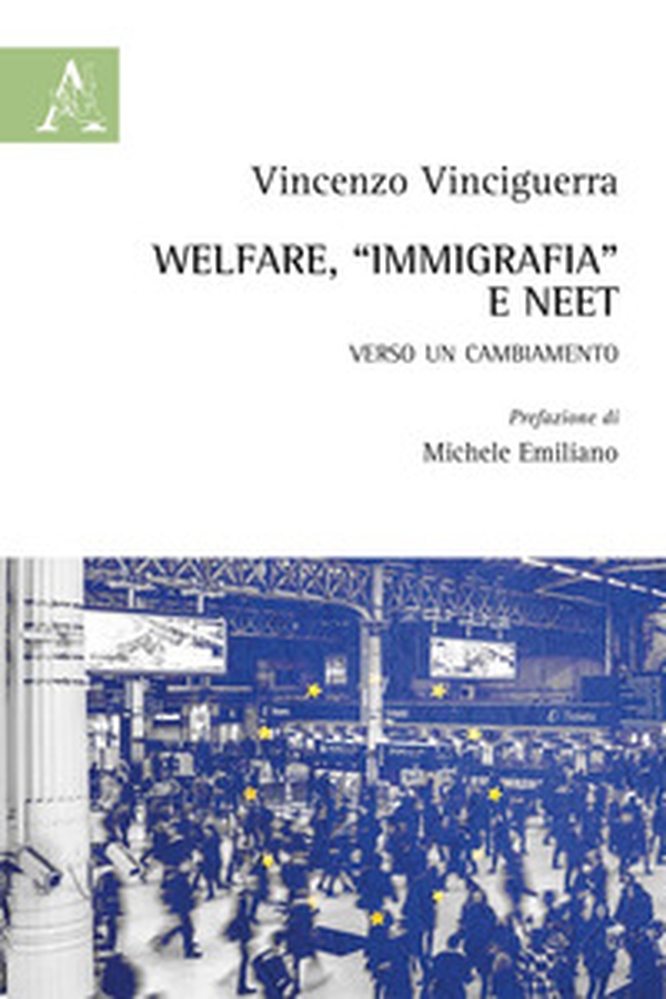Welfare, «immigrafia» e NEET. Verso un cambiamento - Librerie.coop Welfare, «immigrafia» e NEET. Verso un cambiamento - Librerie.coop