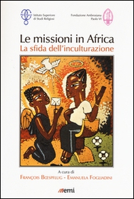 Le missioni in Africa. La sfida dell'inculturazione - Librerie.coop