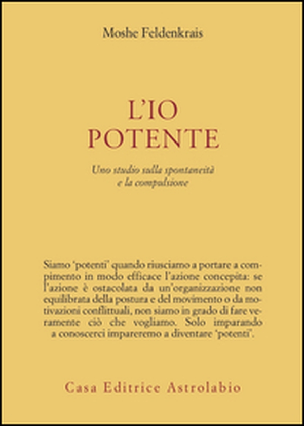 L'io potente. Uno studio sulla spontaneità e la compulsione - Librerie.coop L'io potente. Uno studio sulla spontaneità e la compulsione - Librerie.coop