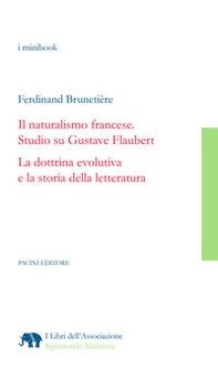 Il naturalismo francese. Studio su Gustave Flaubert. La dottrina evolutiva e la storia della letteratura - Librerie.coop
