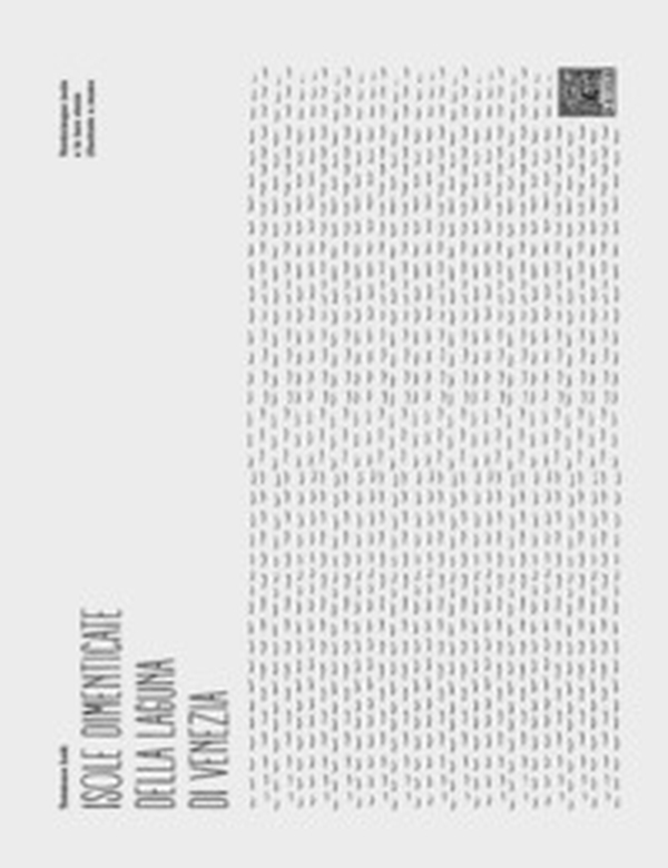 Isole dimenticate della laguna di Venezia. Ediz. inglese e italiana - Librerie.coop Isole dimenticate della laguna di Venezia. Ediz. inglese e italiana - Librerie.coop