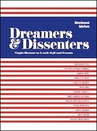 Dreamers & dissenters. Viaggio illustrato tra le mode degli anni Sessanta. Ediz. italiana e inglese - Librerie.coop