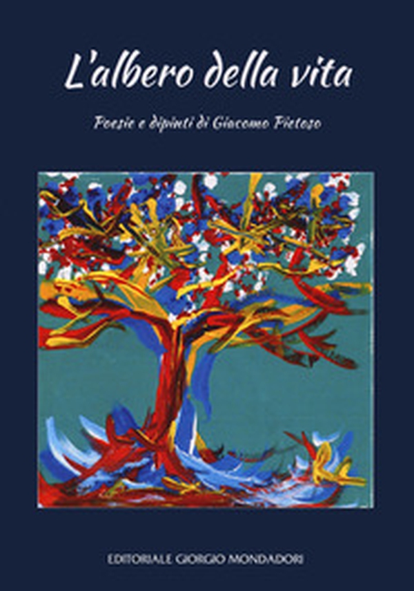 L'albero della vita. Poesie e dipinti di Giacomo Pietos - Librerie.coop L'albero della vita. Poesie e dipinti di Giacomo Pietos - Librerie.coop