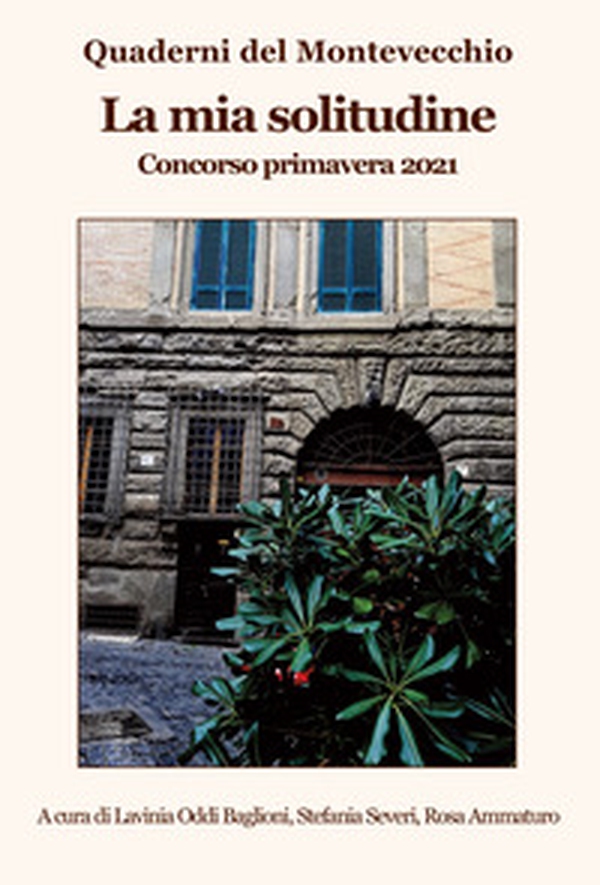 La mia solitudine. Quaderni del Montevecchio. Concorso primavera 2021 - Librerie.coop La mia solitudine. Quaderni del Montevecchio. Concorso primavera 2021 - Librerie.coop