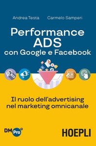 Performance ADS con Google e Facebook. Il ruolo dell'advertising nel marketing omnicanale - Librerie.coop