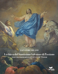 La chiesa del Santissimo Salvatore di Passiano. Arte e territorio nei casali di Cava de' Tirreni - Librerie.coop
