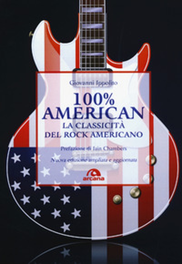 100% American. La classicità del rock americano - Librerie.coop 100% American. La classicità del rock americano - Librerie.coop