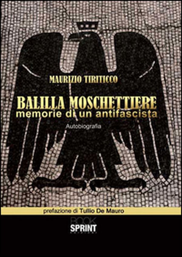 Balilla moschettiere. Memorie di un antifascista - Librerie.coop Balilla moschettiere. Memorie di un antifascista - Librerie.coop