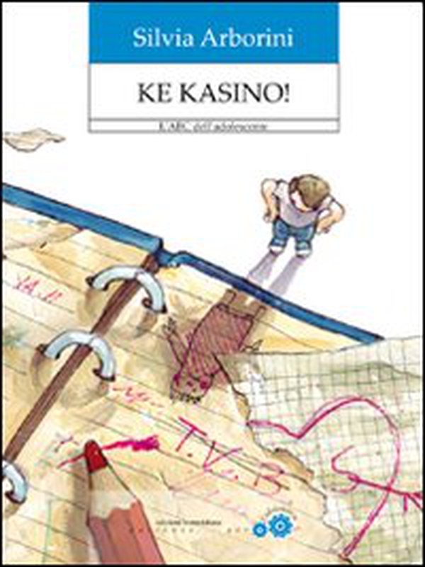 Ke kasino! L'ABC dell'adolescente - Librerie.coop Ke kasino! L'ABC dell'adolescente - Librerie.coop
