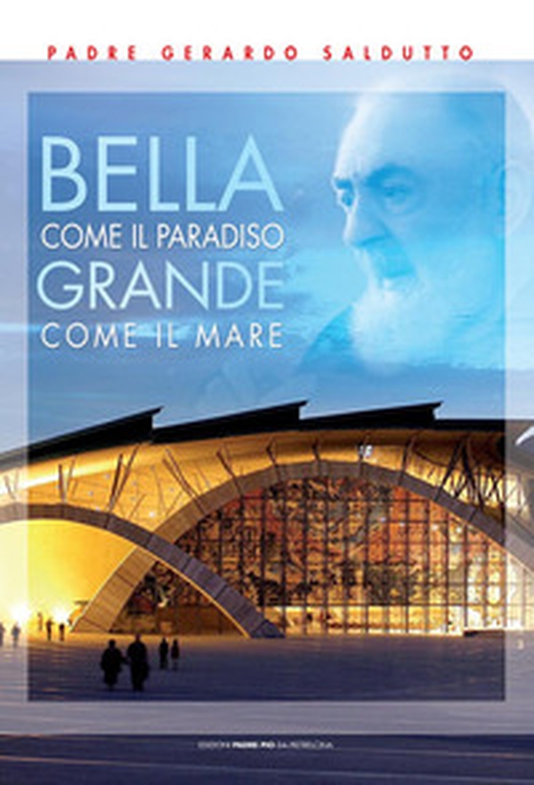 Bella come il paradiso grande come il mare. Il meraviglioso diario della nuova chiesa - Librerie.coop Bella come il paradiso grande come il mare. Il meraviglioso diario della nuova chiesa - Librerie.coop