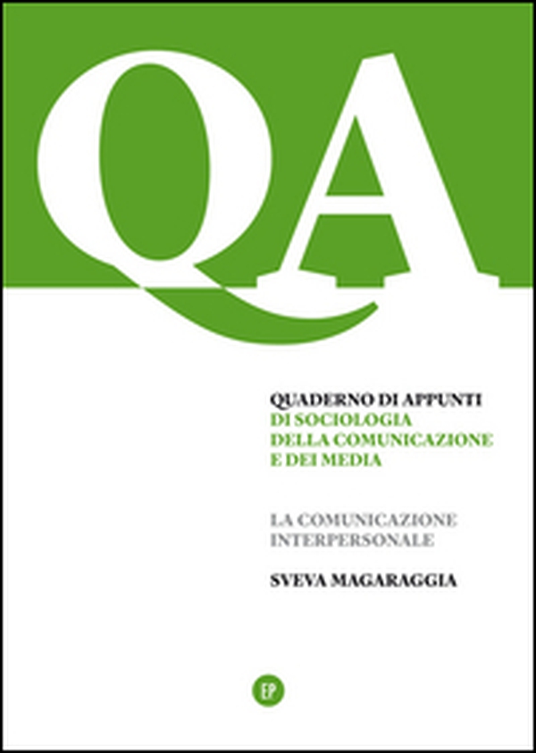 Quaderno di appunti di sociologia della comunicazione e dei media. La comunicazione interpersonale - Librerie.coop Quaderno di appunti di sociologia della comunicazione e dei media. La comunicazione interpersonale - Librerie.coop
