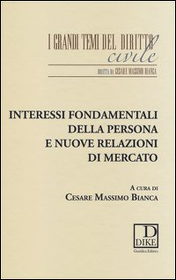 Interessi fondamentali della persona e nuove relazioni di mercato - Librerie.coop Interessi fondamentali della persona e nuove relazioni di mercato - Librerie.coop
