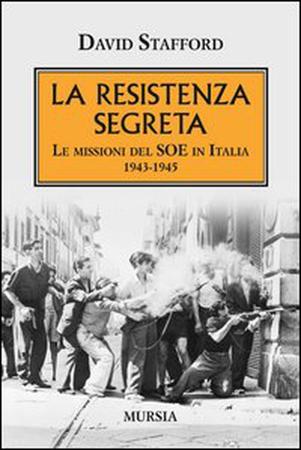 La resistenza segreta. Le missioni del SOE in Italia 1943-1945 - Librerie.coop La resistenza segreta. Le missioni del SOE in Italia 1943-1945 - Librerie.coop
