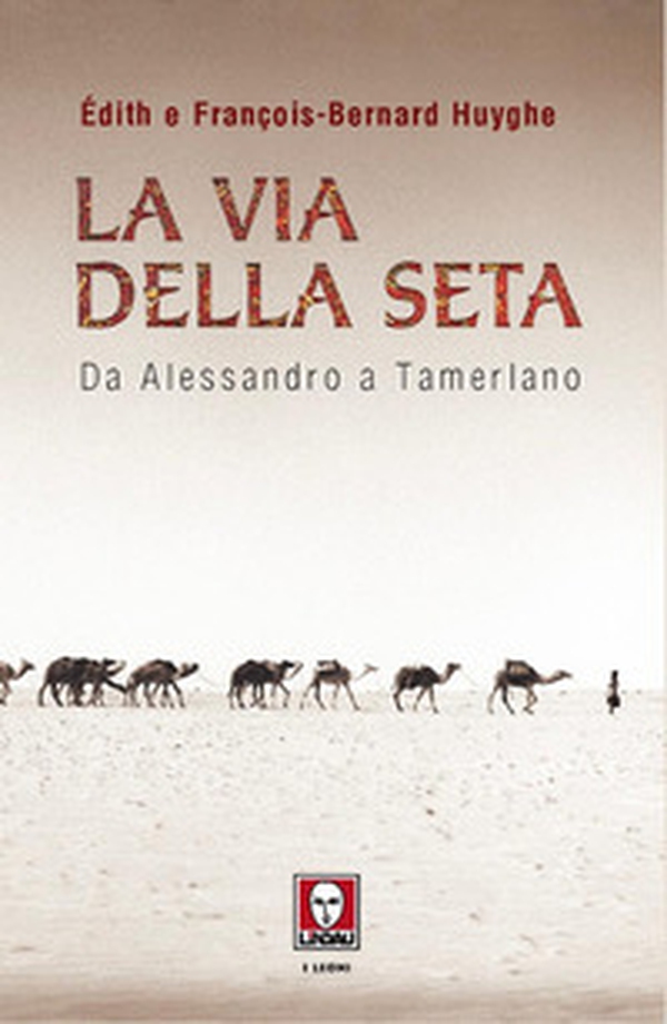 La Via della seta. Da Alessandro a Tamerlano - Librerie.coop La Via della seta. Da Alessandro a Tamerlano - Librerie.coop