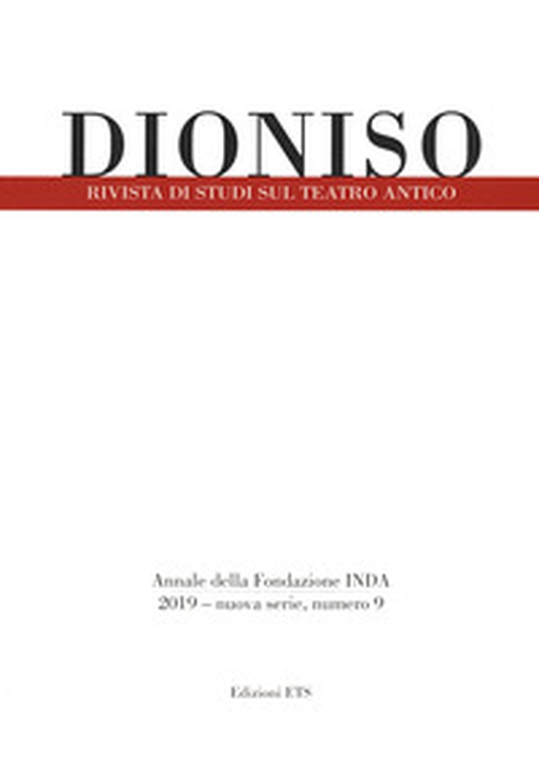 Dioniso. Rivista di studi sul teatro antico - Vol. 9 - Librerie.coop Dioniso. Rivista di studi sul teatro antico - Vol. 9 - Librerie.coop