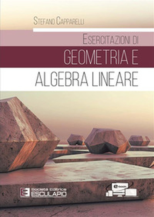 Esercitazioni di geometria e algebra lineare - Librerie.coop Esercitazioni di geometria e algebra lineare - Librerie.coop