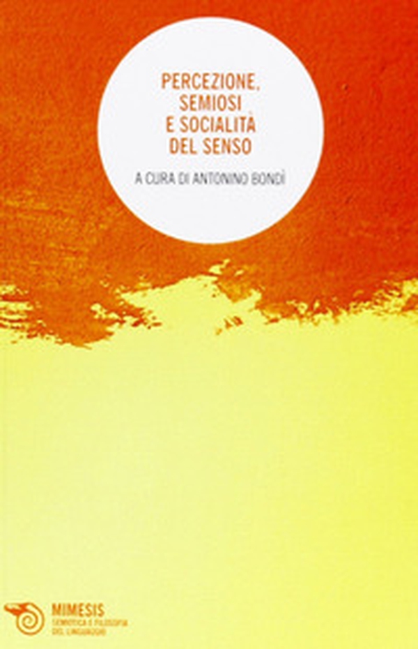 Percezione, semiosi e socialità del senso - Librerie.coop Percezione, semiosi e socialità del senso - Librerie.coop