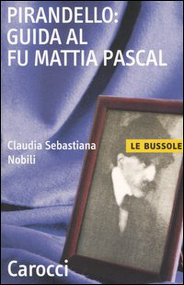 Pirandello: guida al Fu Mattia Pascal - Librerie.coop Pirandello: guida al Fu Mattia Pascal - Librerie.coop