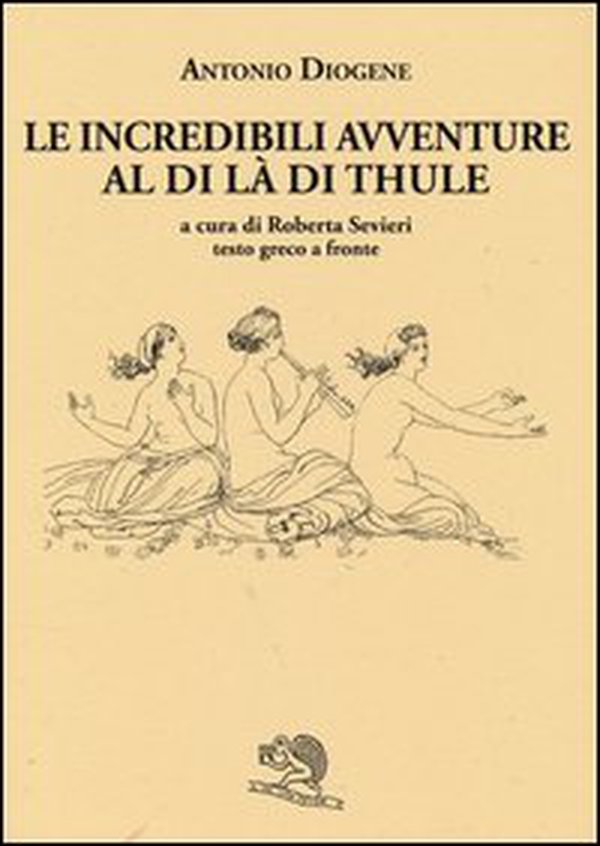 Le incredibili avventure al di là di Thule. Testo greco a fronte - Librerie.coop Le incredibili avventure al di là di Thule. Testo greco a fronte - Librerie.coop