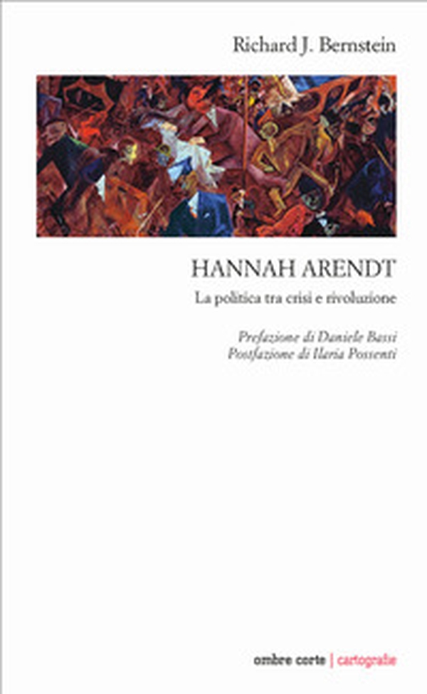 Hannah Arendt. La politica tra crisi e rivoluzione - Librerie.coop Hannah Arendt. La politica tra crisi e rivoluzione - Librerie.coop