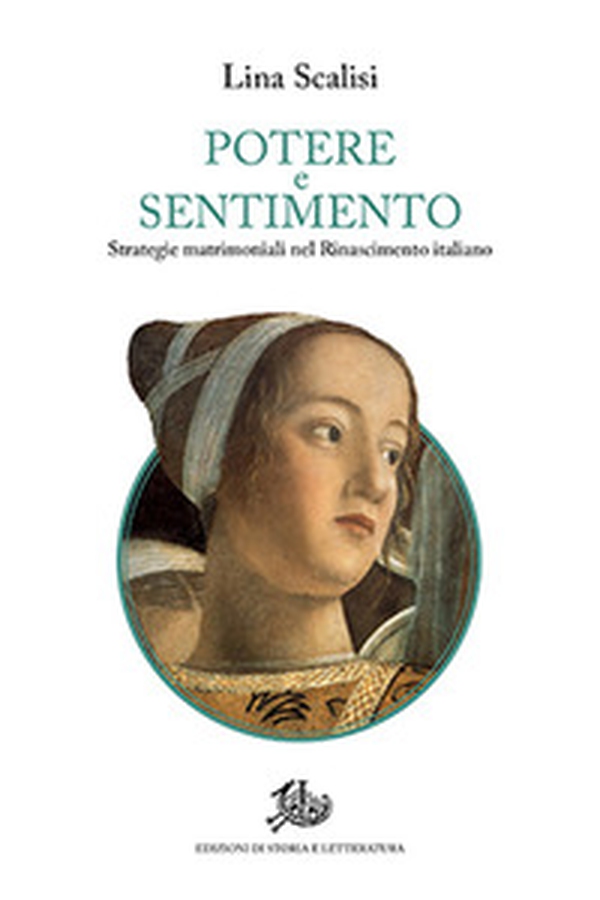 Potere e sentimento. Strategie matrimoniali nel Rinascimento italiano - Librerie.coop Potere e sentimento. Strategie matrimoniali nel Rinascimento italiano - Librerie.coop