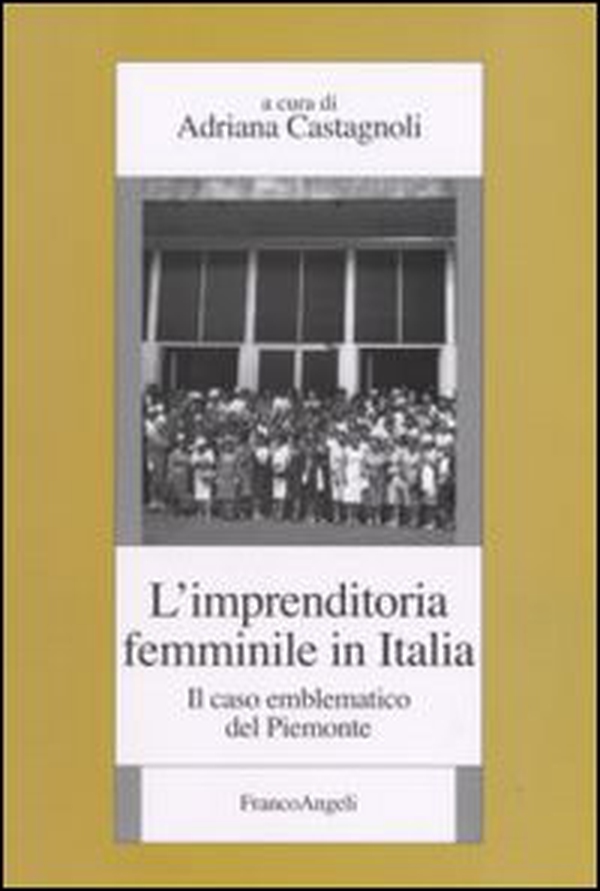 L'imprenditoria femminile in Italia. Il caso emblematico del Piemonte - Librerie.coop L'imprenditoria femminile in Italia. Il caso emblematico del Piemonte - Librerie.coop