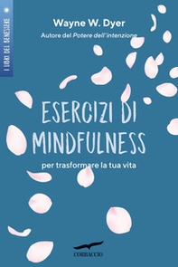 Esercizi di mindfulness. Per trasformare la tua vita - Librerie.coop