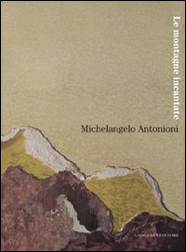 Michelangelo Antonioni. Le montagne incantate. Catalogo della mostra (L'Aquila, 30 ottobre-9 dicembre 2007) - Librerie.coop Michelangelo Antonioni. Le montagne incantate. Catalogo della mostra (L'Aquila, 30 ottobre-9 dicembre 2007) - Librerie.coop