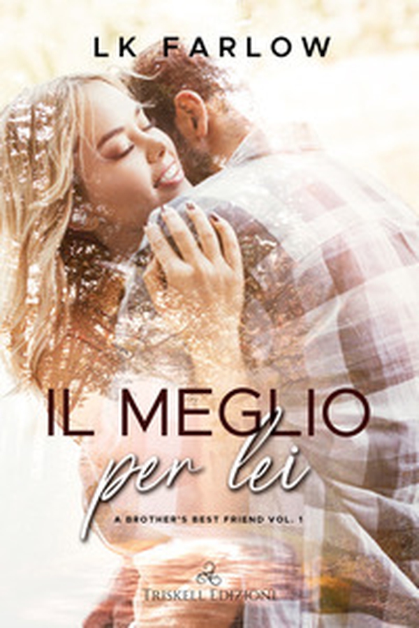 Il meglio per lei. A brother's best friend - Vol. 1 - Librerie.coop Il meglio per lei. A brother's best friend - Vol. 1 - Librerie.coop