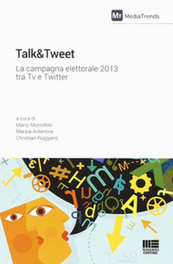 Talk&Tweet. La campagna elettorale 2013 tra Tv e Twitter - Librerie.coop Talk&Tweet. La campagna elettorale 2013 tra Tv e Twitter - Librerie.coop
