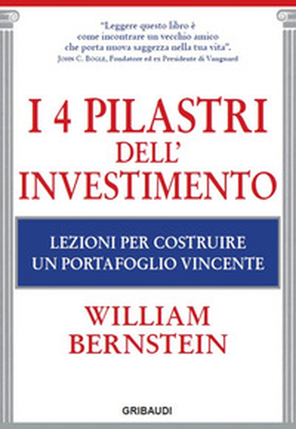 I 4 pilastri dell'investimento. Lezioni per costruire un portafoglio vincente - Librerie.coop I 4 pilastri dell'investimento. Lezioni per costruire un portafoglio vincente - Librerie.coop