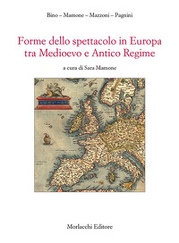 Forme dello spettacolo in Europa tra medioevo e antico regime - Librerie.coop Forme dello spettacolo in Europa tra medioevo e antico regime - Librerie.coop