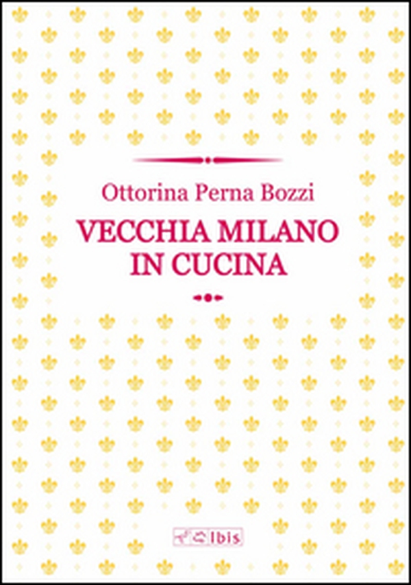 Vecchia Milano in cucina - Librerie.coop Vecchia Milano in cucina - Librerie.coop