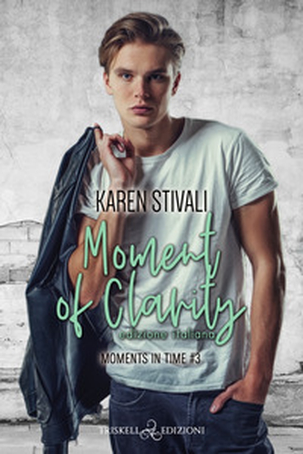 Moment of clarity. Moments in time. Ediz. italiana - Vol. 3 - Librerie.coop Moment of clarity. Moments in time. Ediz. italiana - Vol. 3 - Librerie.coop