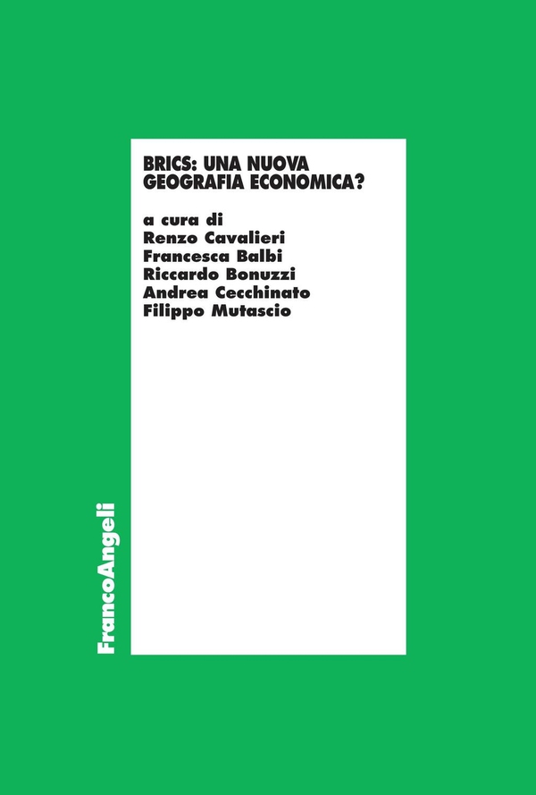 Brics: una nuova geografia economica? Atti del ciclo di Tavole rotonde, Società Letteraria di Verona 8 novembre 2013 - 17 gennaio 2014 - Librerie.coop Brics: una nuova geografia economica? Atti del ciclo di Tavole rotonde, Società Letteraria di Verona 8 novembre 2013 - 17 gennaio 2014 - Librerie.coop