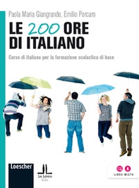 Le 200 ore di italiano. Corso di italiano per la formazione scolastica di base - Librerie.coop