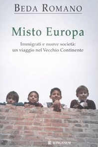 Misto europa. Immigrati e nuove società: un viaggio nel Vecchio Continente - Librerie.coop