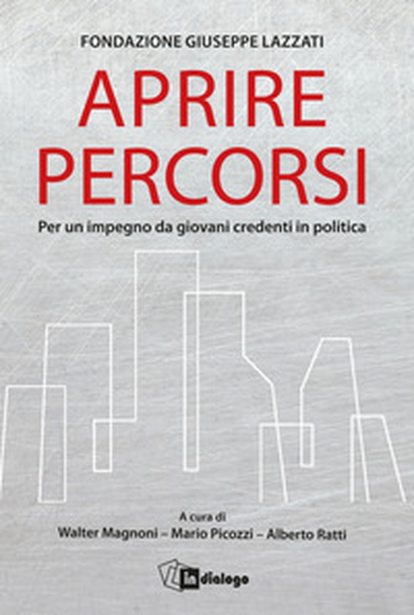 Aprire percorsi. Per un impegno da giovani credenti in politica - Librerie.coop Aprire percorsi. Per un impegno da giovani credenti in politica - Librerie.coop