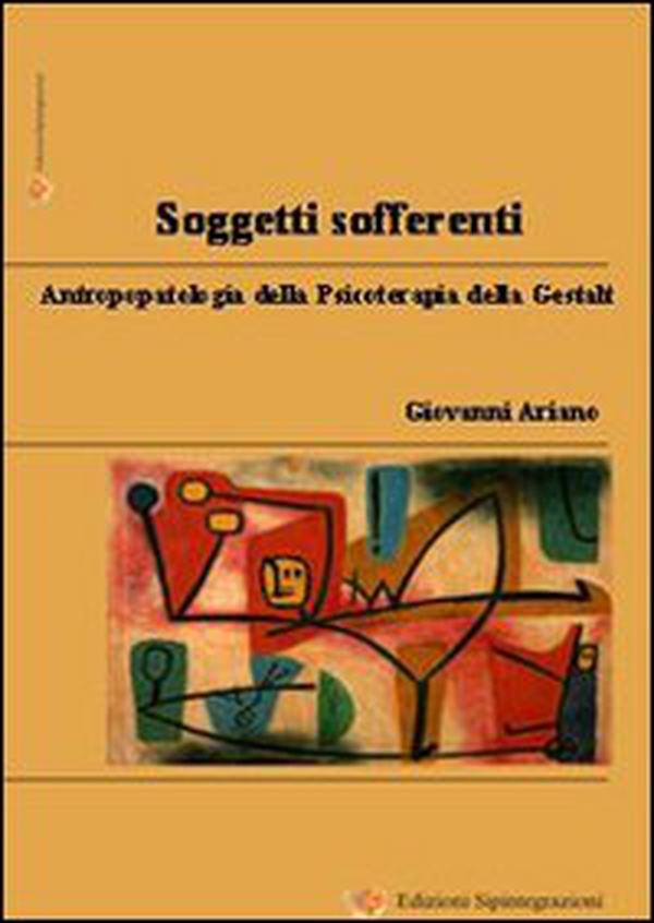 Soggetti sofferenti. Antropopatologia della psicoterapia della Gestalt - Librerie.coop Soggetti sofferenti. Antropopatologia della psicoterapia della Gestalt - Librerie.coop