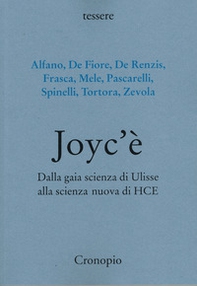 Joyc'è. Dalla gaia scienza di Ulisse alla scienza nuova di HCE - Librerie.coop