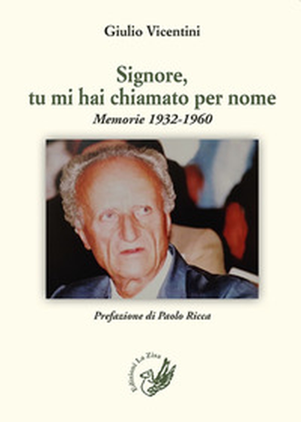 Signore, tu mi hai chiamato per nome. Memorie 1932-1960 - Librerie.coop Signore, tu mi hai chiamato per nome. Memorie 1932-1960 - Librerie.coop